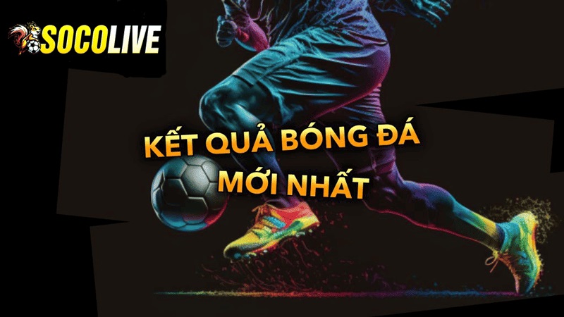 Socolive trực tiếp và cung cấp kết quả bóng đá mới nhất Socolive trực tiếp và cung cấp kết quả bóng đá mới nhất